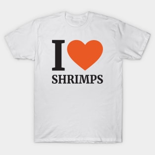 I LOVE SHRIMPS T-Shirt